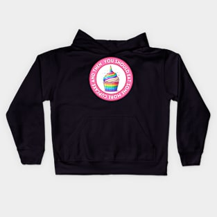 Unicorn Cupcake - You should eat some more | Rainbow | Foodie | Cute | Sweet Kids Hoodie